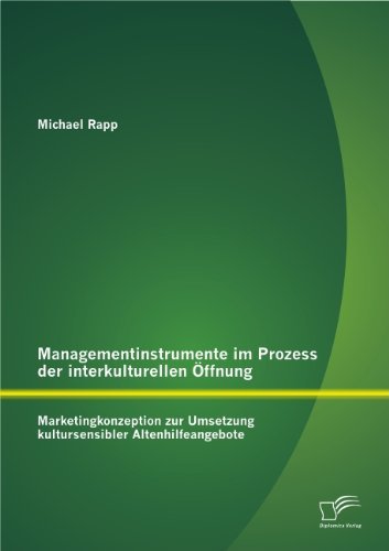 Cover for Michael Rapp · Managementinstrumente Im Prozess Der Interkulturellen Offnung: Marketingkonzeption Zur Umsetzung Kultursensibler Altenhilfeangebote (Paperback Book) [German edition] (2013)