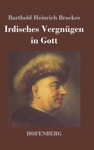 Cover for Barthold Heinrich Brockes · Irdisches Vergnugen in Gott (Hardcover Book) (2013)