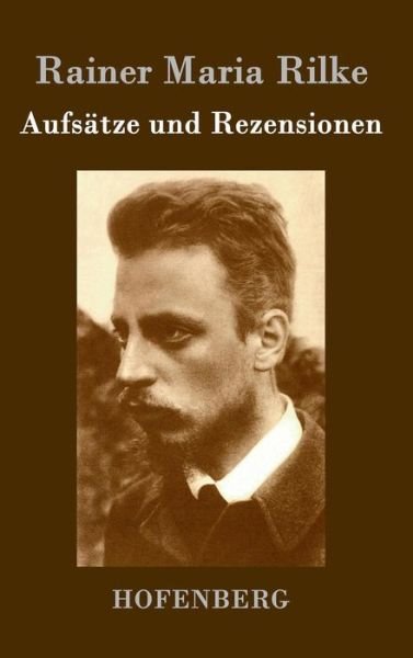 Cover for Rainer Maria Rilke · Aufsatze Und Rezensionen (Inbunden Bok) (2016)