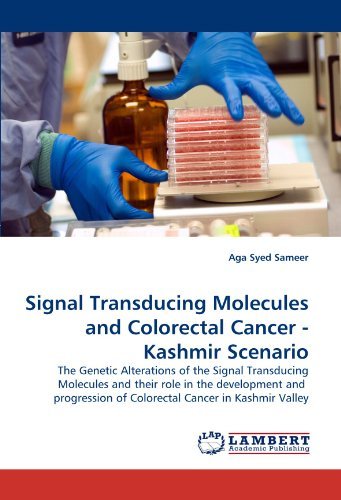 Cover for Aga Syed Sameer · Signal Transducing Molecules and Colorectal Cancer - Kashmir Scenario: the Genetic Alterations of the Signal Transducing Molecules and Their Role in ... of Colorectal Cancer in Kashmir Valley (Paperback Book) (2010)