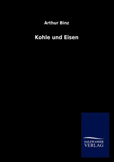 Cover for Arthur Binz · Kohle Und Eisen (Paperback Book) [German edition] (2012)