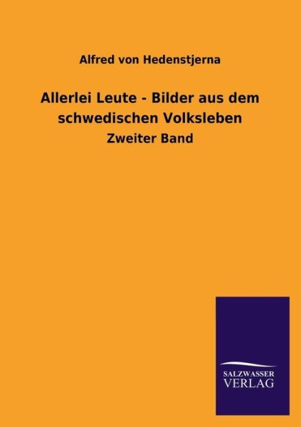 Cover for Alfred Von Hedenstjerna · Allerlei Leute - Bilder Aus Dem Schwedischen Volksleben (Pocketbok) [German edition] (2013)