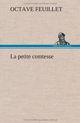 Cover for Octave Feuillet · La Petite Comtesse (Innbunden bok) [French edition] (2012)