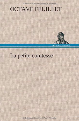 Cover for Octave Feuillet · La Petite Comtesse (Hardcover bog) [French edition] (2012)