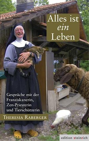 Alles ist ein Leben - Theresia Raberger - Books - Edition Steinrich - 9783942085564 - June 22, 2016