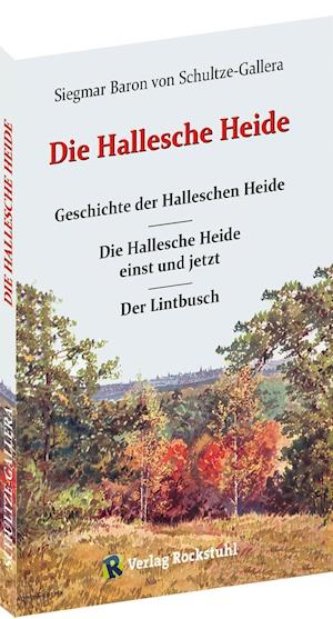 Die Hallesche Heide - Siegmar Baron von Schultze-Gallera - Books - Rockstuhl Verlag - 9783959663564 - August 1, 2018