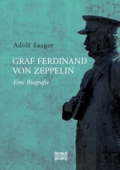 Cover for Adolf Saager · Graf Ferdinand von Zeppelin (Paperback Book) (2022)