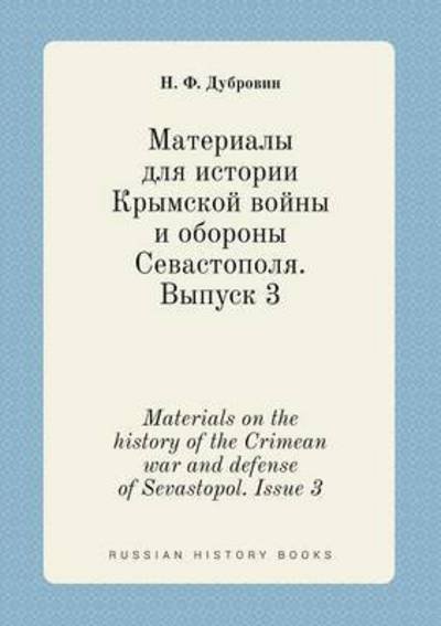 Cover for N F Dubrovin · Materials on the History of the Crimean War and Defense of Sevastopol. Issue 3 (Paperback Bog) (2015)