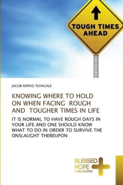 Knowing Where to Hold on when - Tlhagale - Boeken -  - 9786137899564 - 23 september 2020