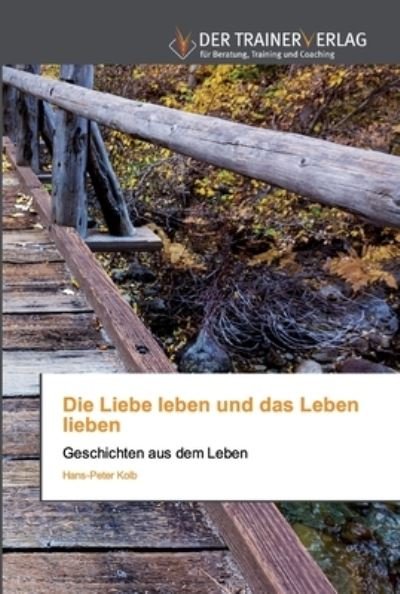 Cover for Hans-Peter Kolb · Die Liebe leben und das Leben lieben (Paperback Book) (2020)