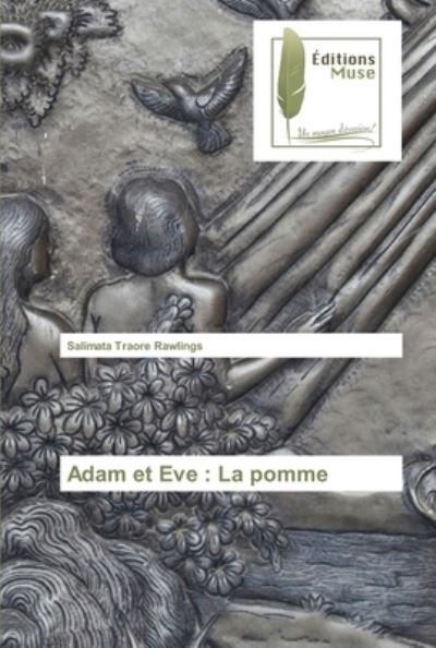 Adam et Eve - Salimata Traore Rawlings - Kirjat - Editions Muse - 9786203864564 - keskiviikko 6. lokakuuta 2021