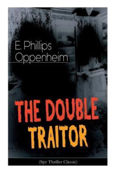 Cover for E Phillips Oppenheim · THE DOUBLE TRAITOR (Spy Thriller Classic) (Paperback Book) (2019)