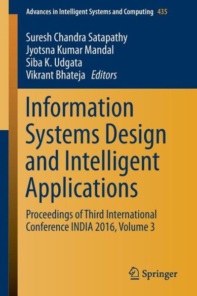 Information Systems Design and Intelligent Applications: Proceedings of Third International Conference INDIA 2016, Volume 3 - Advances in Intelligent Systems and Computing - - Kirjat - Springer, India, Private Ltd - 9788132227564 - torstai 4. helmikuuta 2016