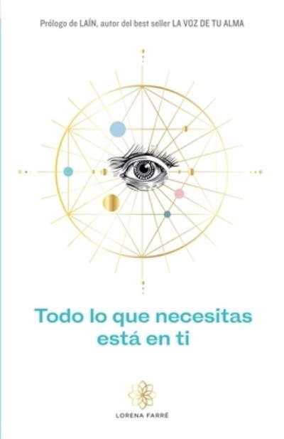 Cover for Lorena Farré · Todo lo que necesitas esta en ti (Paperback Book) (2020)