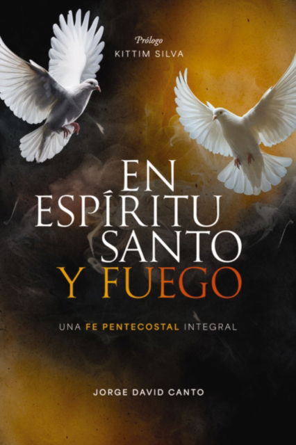 Cover for Canto Jorge D. Canto · En Espiritu Santo y fuego: Una fe pentecostal integral (Pocketbok) (2025)