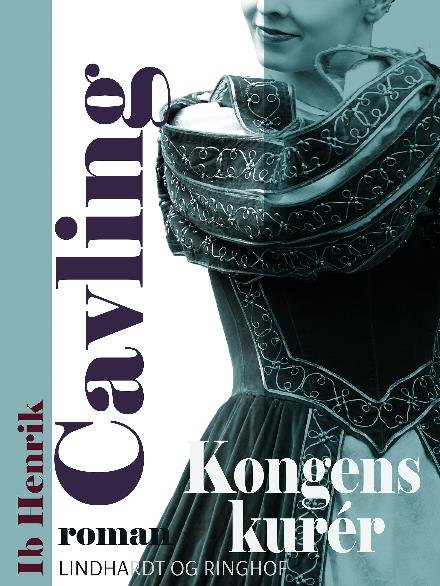 Cover for Ib Henrik Cavling · Kongens kurér (Sewn Spine Book) [1. wydanie] (2017)