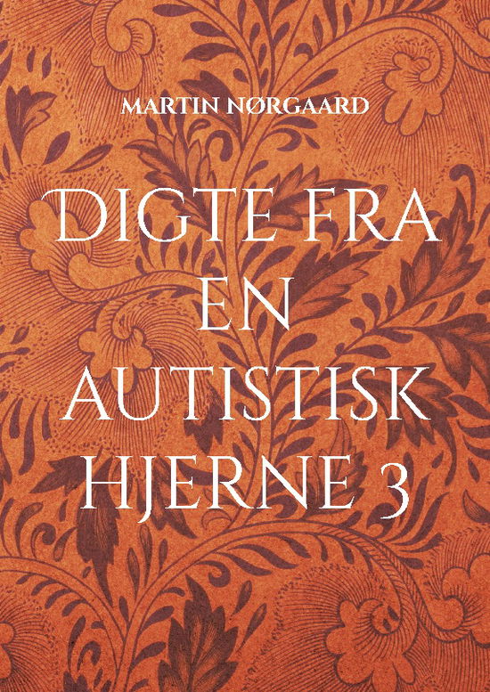 Cover for Martin Nørgaard · Digte fra en autistisk hjerne 3 (Paperback Book) [1e uitgave] (2022)