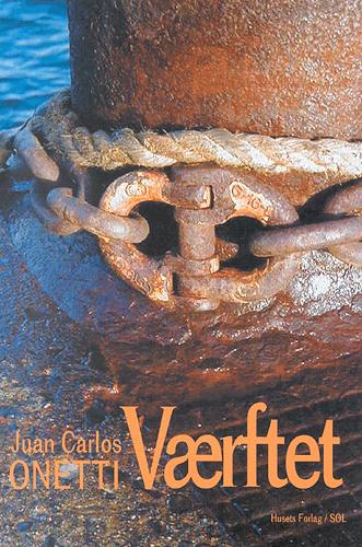 Cover for Juan Carlos Onetti · Værftet (Sewn Spine Book) [1st edition] (2003)