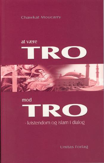 Cover for Chawkat Moucarry · At være Tro mod Tro (Sewn Spine Book) [1st edition] (2003)