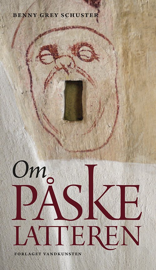 Om Påskelatteren - Benny Grey Schuster - Kirjat - Forlaget Vandkunsten - 9788776955564 - maanantai 1. huhtikuuta 2019