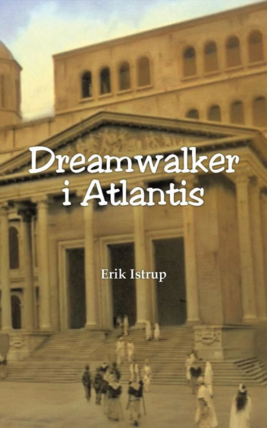 Cover for Erik Istrup · Dreamwalker i Atlantis (Paperback Book) [1. wydanie] (2018)