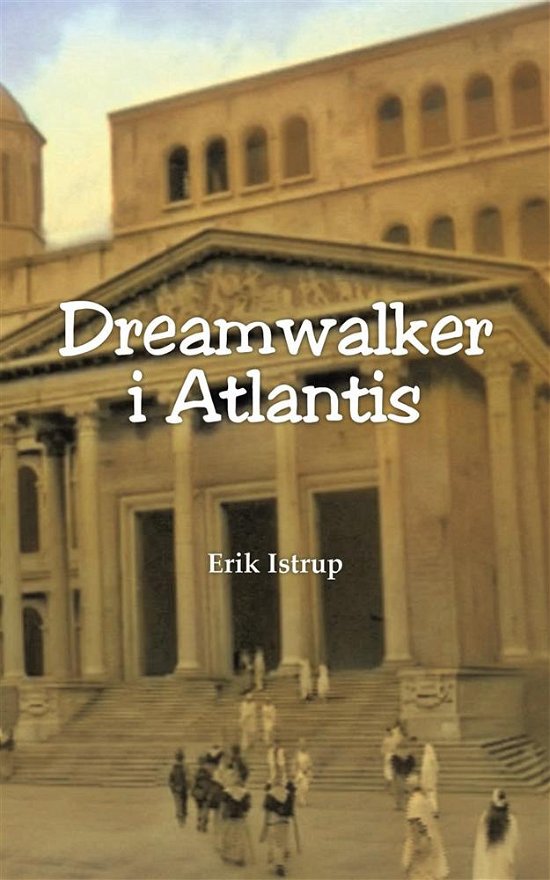 Cover for Erik Istrup · Dreamwalker i Atlantis (Paperback Book) [1. Painos] (2018)