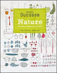 Cover for Alain Ducasse · Nature. 190 Ricette Semplici, Sane E Buone (Book)