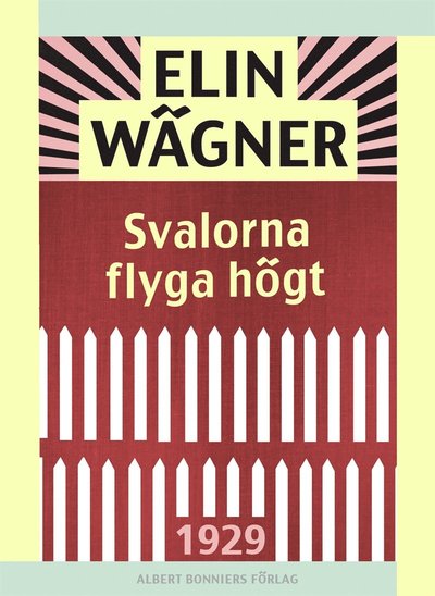 Svalorna flyga högt - Elin Wägner - Books - Albert Bonniers Förlag - 9789100153564 - December 23, 2015