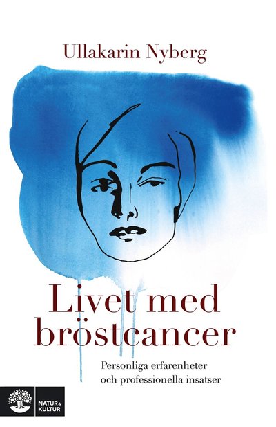 Cover for Ullakarin Nyberg · Livet med bröstcancer : personliga erfarenheter och professionella insatser (ePUB) (2024)