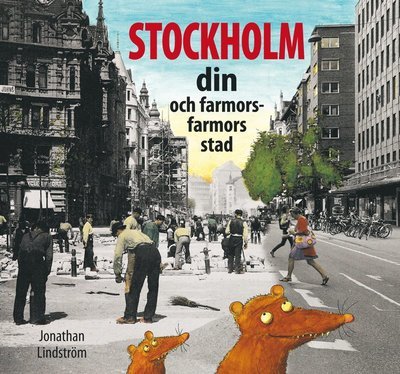 Stockholm : din och farmors farmors stad - Jonathan Lindström - Książki - Stockholmia förlag - 9789170312564 - 20 kwietnia 2013