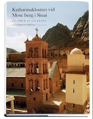 Cover for Gunnel Katharina Wahlström · Katharinaklostret vid Mose berg i Sinai : en värld av tolerans (Gebundesens Buch) (2006)