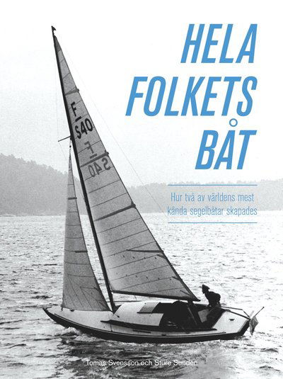 Cover for Sture Sundén Tomas Svensson · Hela folkets båt : hur två av världens mest kända segelbåtar skapades (Paperback Book) [Ned edition] (2019)