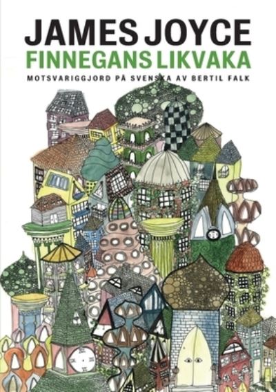 Finnegans likvaka - James Joyce - Książki - Aleph Bokforlag - 9789187619564 - 1 sierpnia 2021