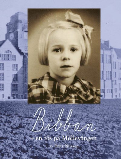 Cover for Brita Nilsson · Bibban : en tös på Möllevången (Hardcover Book) (2023)