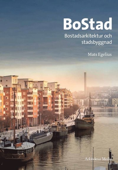 Cover for Mats Egelius · BoStad : Bostadsarkitektur och stadsbyggnad (Buch) (2018)