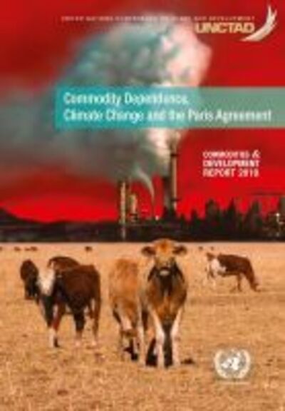 Cover for United Nations Conference on Trade and Development · Commodities and development report 2019: commodity dependence, climate change and the Paris Agreement (Paperback Book) (2019)