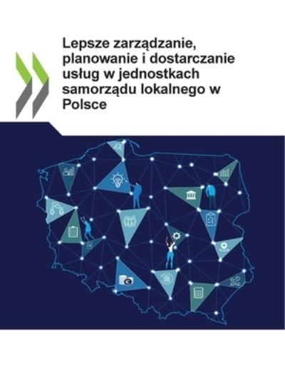 Cover for Oecd · Lepsze Zarz?dzanie, Planowanie I Dostarczanie Uslug W Jednostkach Samorz?du Lokalnego W Polsce (Pocketbok) (2021)