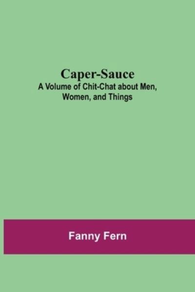 Caper-Sauce - Fanny Fern - Książki - Alpha Edition - 9789354594564 - 8 czerwca 2021