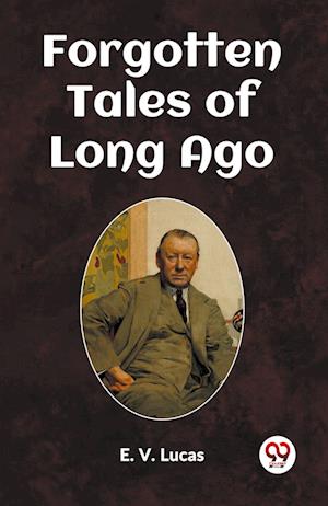 Cover for E V Lucas · Forgotten Tales of Long Ago (Edition2023) (Paperback Book) (2023)