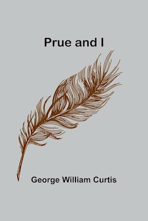 Cover for George William Curtis · Prue and I (Pocketbok) (2024)