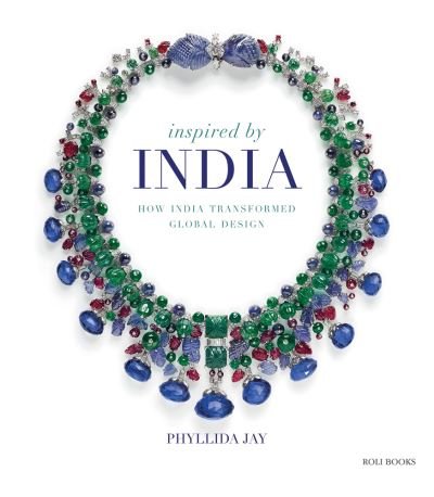 Cover for Phyllida Jay · Inspired By India: How India Transformed Global Design (Hardcover Book) (2022)