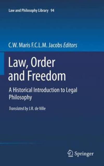 Law, Order and Freedom: A Historical Introduction to Legal Philosophy - Law and Philosophy Library - C W Maris - Books - Springer - 9789400714564 - September 10, 2011