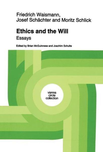 Friedrich Waismann · Ethics and the Will: Essays - Vienna Circle Collection (Paperback Book) [Softcover reprint of the original 1st ed. 1994 edition] (2012)