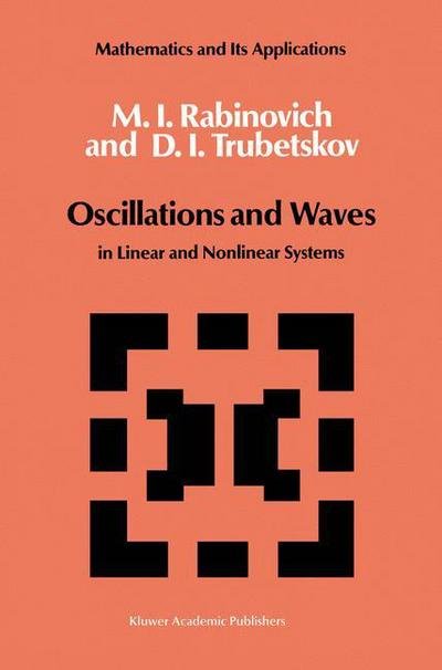 M. I. Rabinovich · Oscillations and Waves: in Linear and Nonlinear Systems - Mathematics and Its Applications (Paperback Book) [Softcover Reprint of the Original 1st Ed. 1989 edition] (2011)