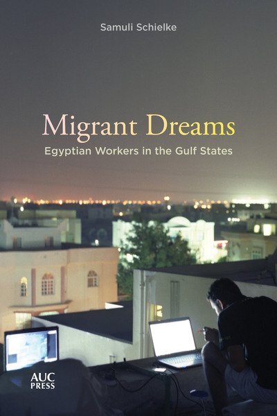 Cover for Samuli Schielke · Migrant Dreams: Egyptian Workers in the Gulf States (Pocketbok) (2020)