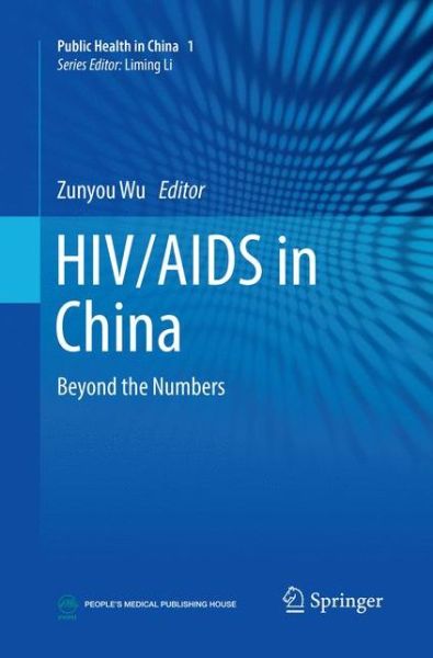 Cover for HIV / AIDS in China: Beyond the Numbers - Public Health in China (Paperback Book) [Softcover Reprint of the Original 1st 2017 edition] (2018)