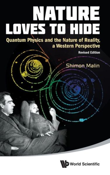 Cover for Malin, Shimon (Colgate Univ, Usa) · Nature Loves To Hide: Quantum Physics And The Nature Of Reality, A Western Perspective (Hardcover Book) [Revised edition] (2012)