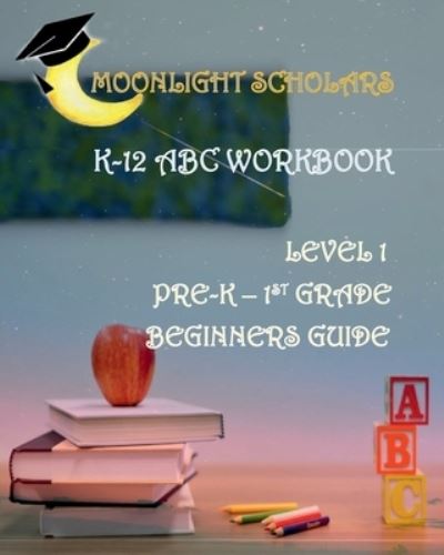 Cover for Earnest Lewis · Moonlight Scholars K-12 ABC Workbook (Paperback Book) [Large type / large print edition] (2022)