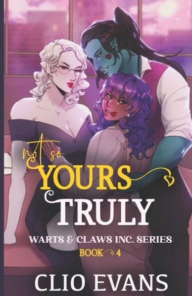 Cover for Clio Evans · Not So Yours Truly (W/W/W Monster Romance) - Warts &amp; Claws Inc. (Paperback Book) (2022)