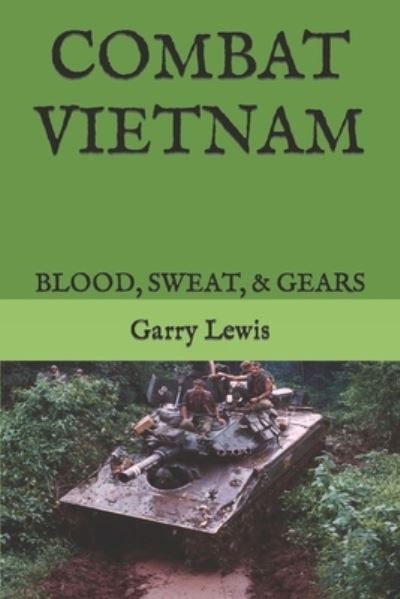 Cover for Garry Lewis · Combat Vietnam: Blood, Sweat, &amp; Gears (Paperback Book) (2022)